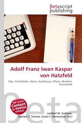 Produktbild Adolf Franz Iwan Kaspar von Hatzfeld (Deutsch, Lambert M. Surhone, Mariam T. Tennoe, Susan F. Henssonow, 2010)