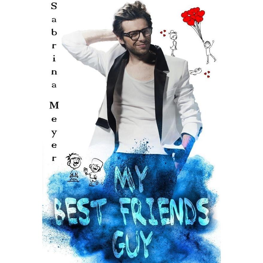 My Best Friends Guy, Belletristik von Sabrina Meyer