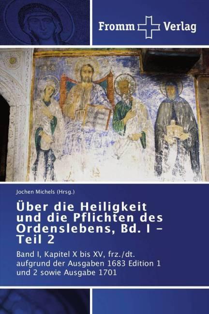 Produktbild Über die Heiligkeit und die Pflichten des Ordenslebens, Bd. I - Teil 2 (Deutsch, Jochen Michels, 2015)