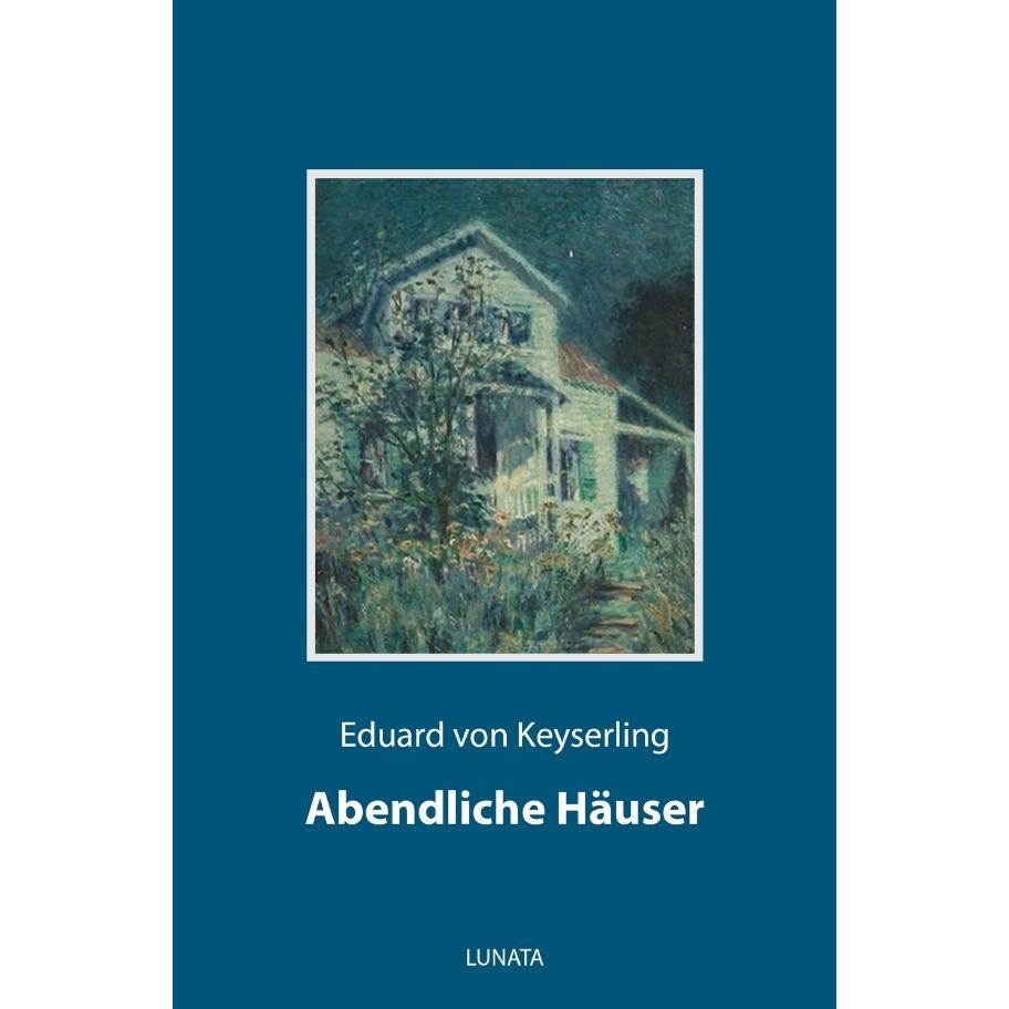 Abendliche Häuser, Belletristik von Eduard von Keyserling
