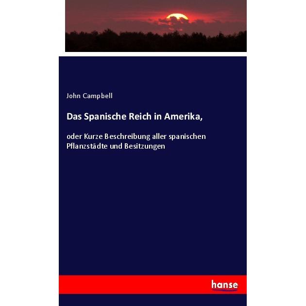 Das Spanische Reich in Amerika, Fachbücher von John Campbell