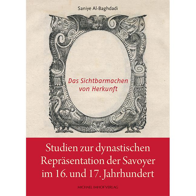 Studien zur dynastischen Repräsentation der Savoyer im 16. Und 17. Jahrhundert, Fachbücher von Saniye Al-Baghdadi