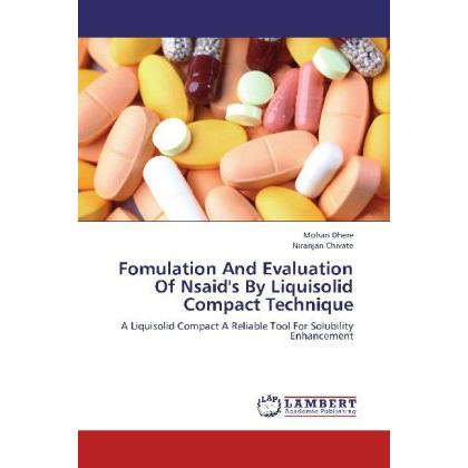 Fomulation And Evaluation Of Nsaid's By Liquisolid Compact Technique, Fachbücher von Niranjan Chivate, Mohan Dhere