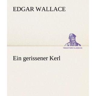Ein gerissener Kerl, Belletristik von Edgar Wallace