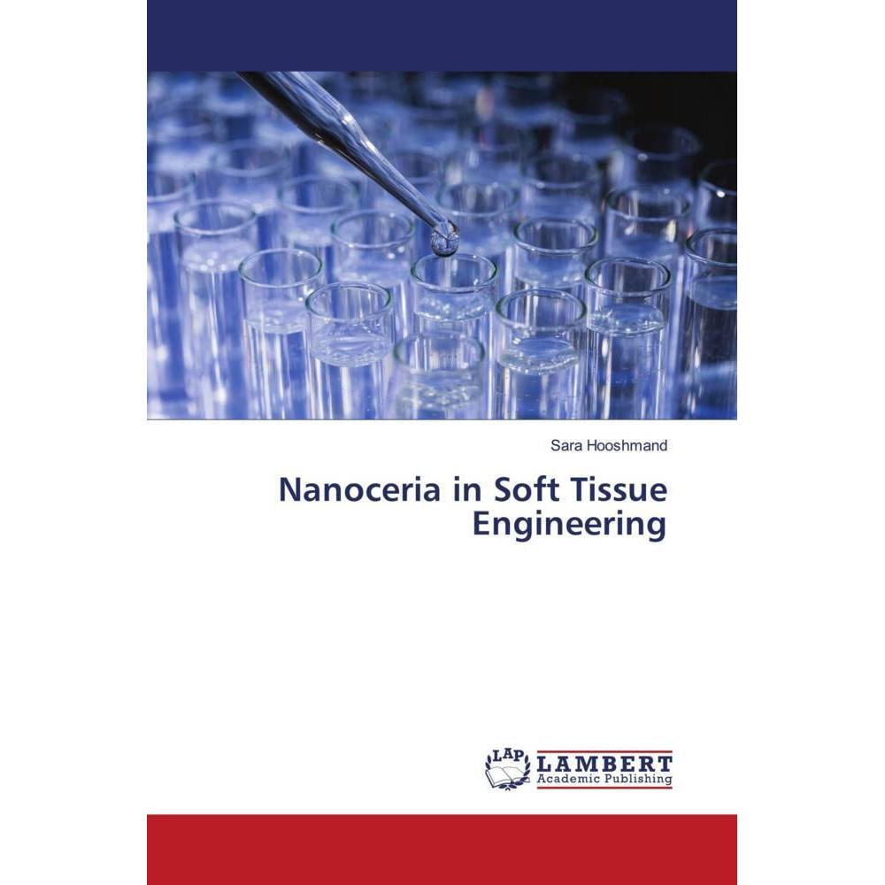 Nanoceria in Soft Tissue Engineering, Fachbücher von Sara Hooshmand