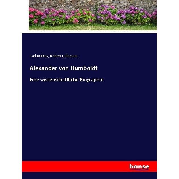 Alexander von Humboldt, Sachbücher von Carl Bruhns, Robert Lallemant