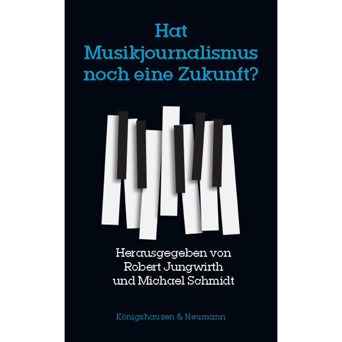 Hat Musikjournalismus noch eine Zukunft, Sachbücher von Robert Jungwirth, Michael Schmidt