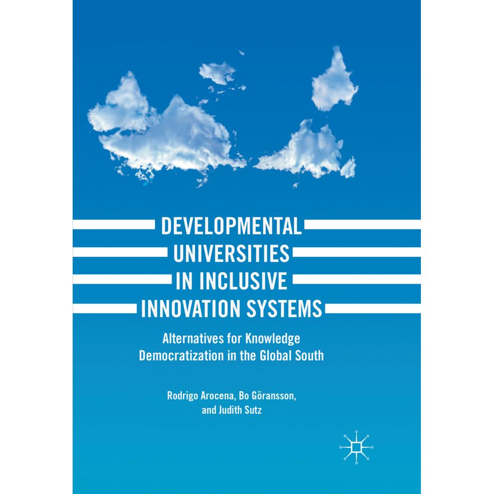 Developmental Universities in Inclusive Innovation Systems, Fachbücher von Bo Göransson, Rodrigo Arocena, Judith Sutz