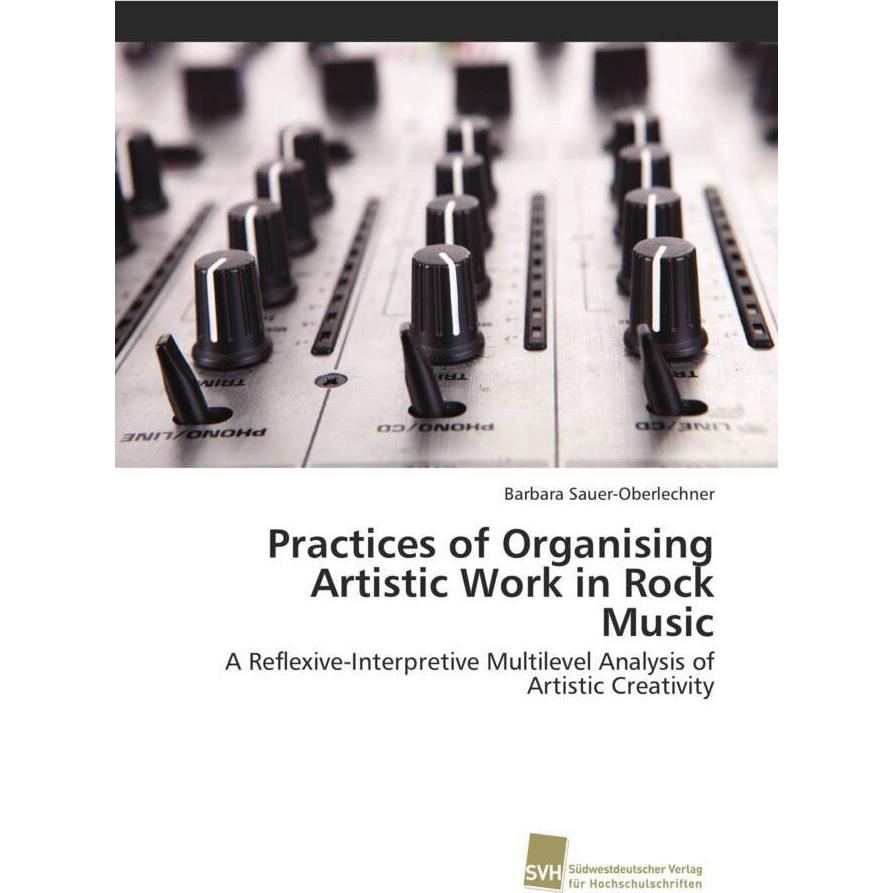 Practices of Organising Artistic Work in Rock Music, Fachbücher