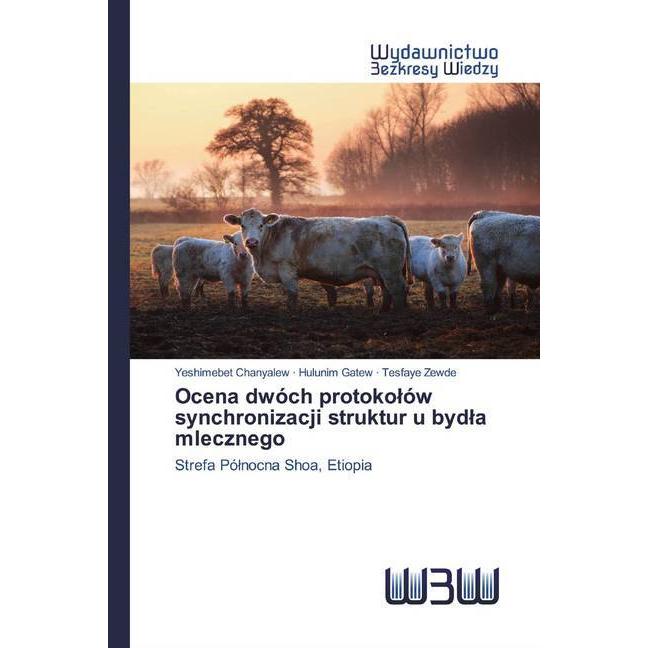 Ocena dwóch protokolów synchronizacji struktur u bydla mlecznego, Fachbücher von Hulunim Gatew, Yeshimebet Chanyalew, Te...