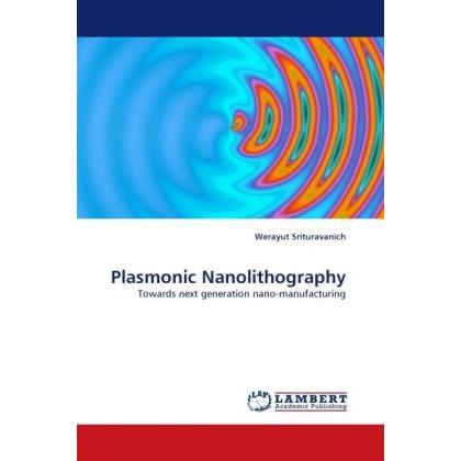 Thumbnail - Plasmonic Nanolithography, Fachbücher von Xiang Zhang, Werayut Srituravanich