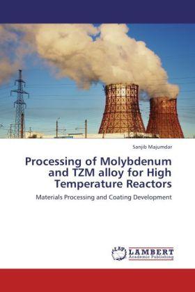 Image du produit Processing of Molybdenum and TZM alloy for High Temperature Reactors (Sanjib Majumdar, 2012)
