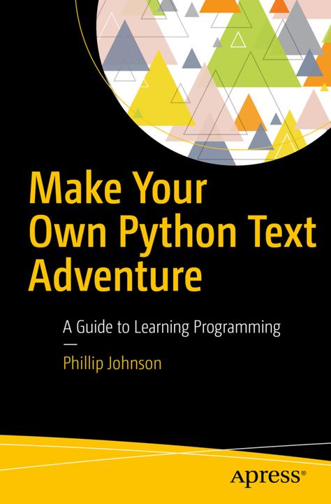 Produktbild Make Your Own Python Text Adventure (Englisch, Phillip Johnson, 2017)