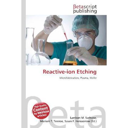 Reactive-ion Etching, Fachbücher von Lambert M. Surhone, Mariam T. Tennoe, Susan F. Henssonow