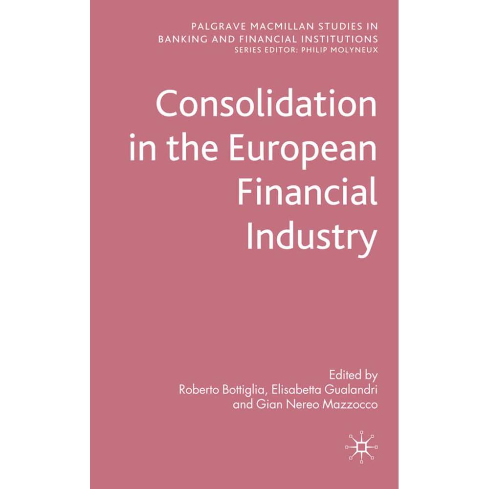 Consolidation in the European Financial Industry, Fachbücher von R. Bottiglia, E. Gualandri, G. Mazzocco
