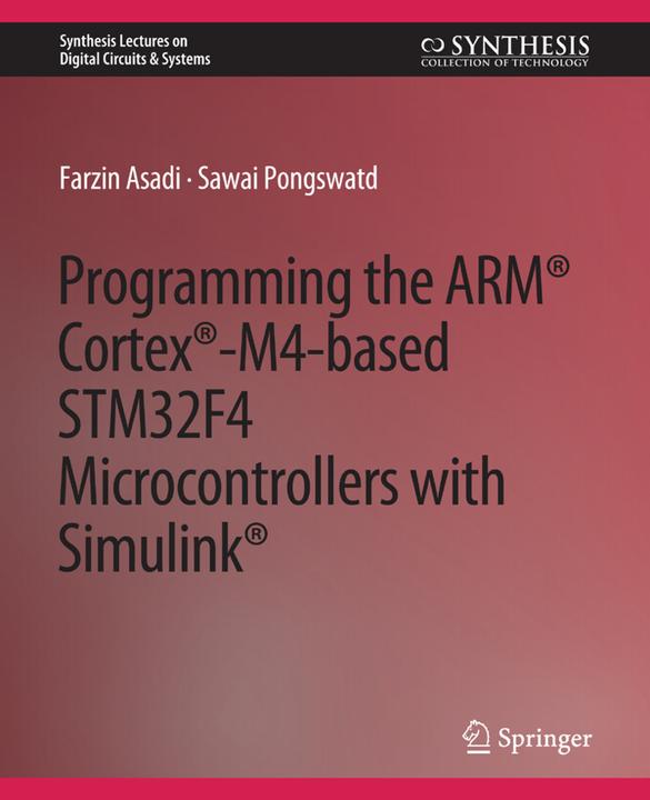 Immagine prodotto Programming the ARM® Cortex®-M4-based STM32F4 Microcontrollers with Simulink® (Inglese, Farzin Asadi, Sawai Pongswatd, 2021)