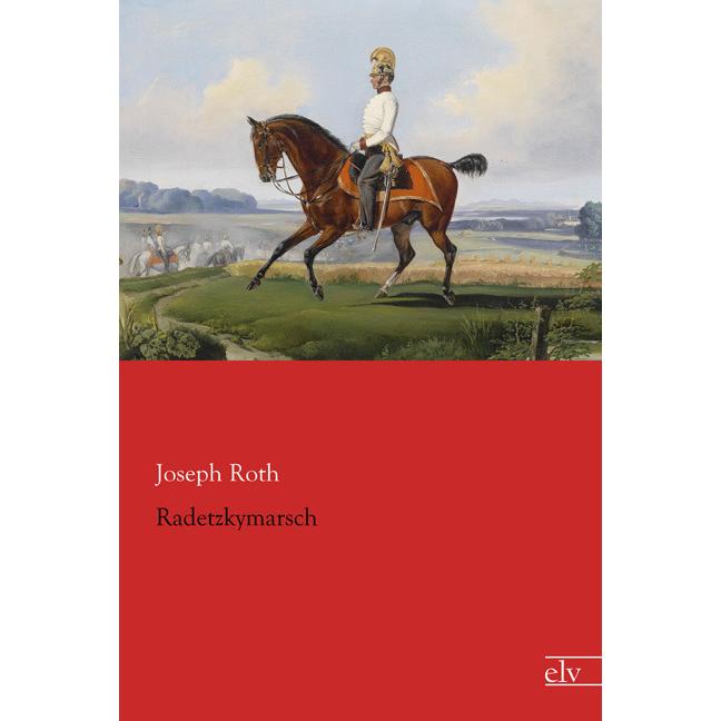 Radetzkymarsch, Belletristik von Joseph Roth