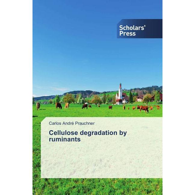 Cellulose degradation by ruminants, Fachbücher von Carlos André Prauchner