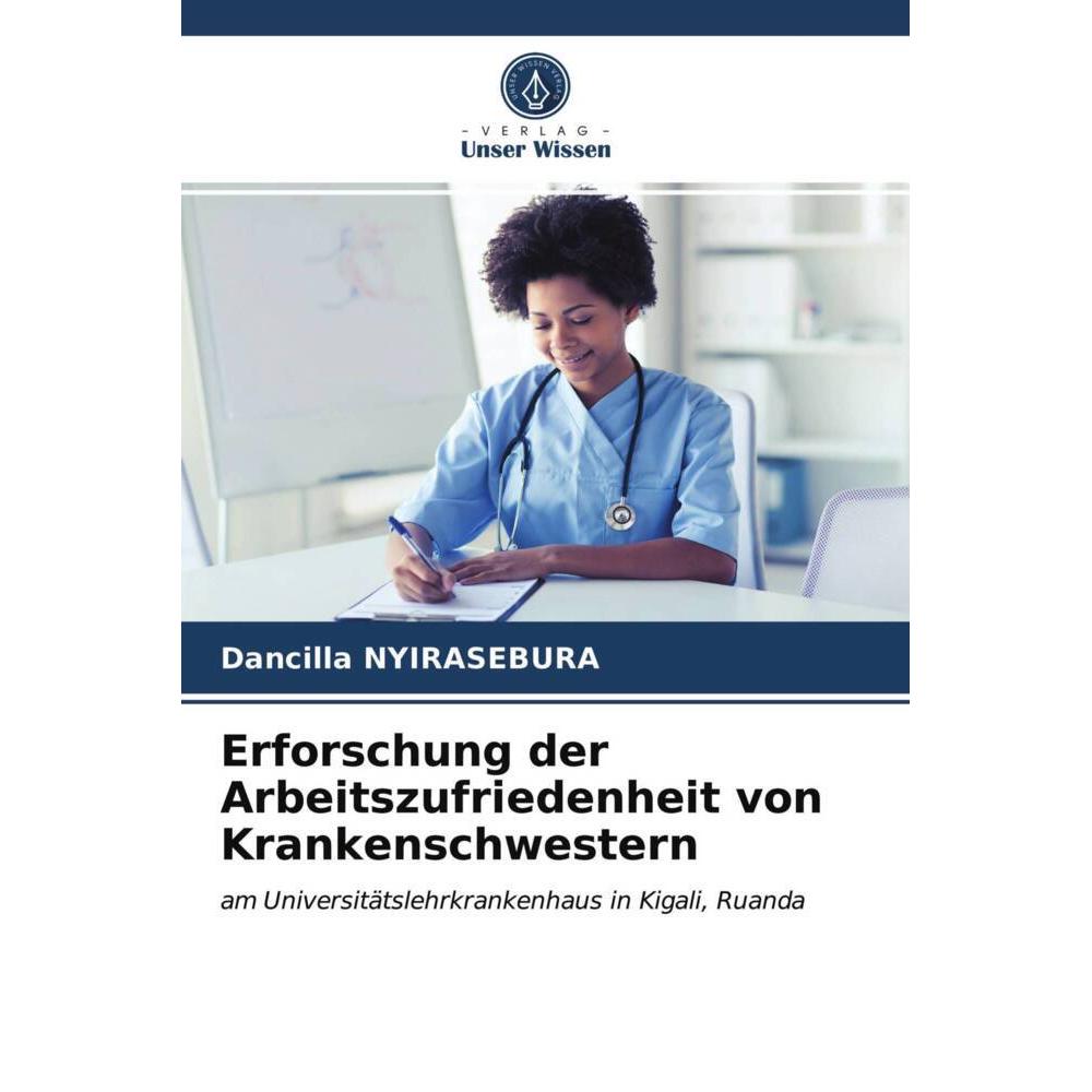 Erforschung der Arbeitszufriedenheit von Krankenschwestern, Fachbücher von Dancilla Nyirasebura