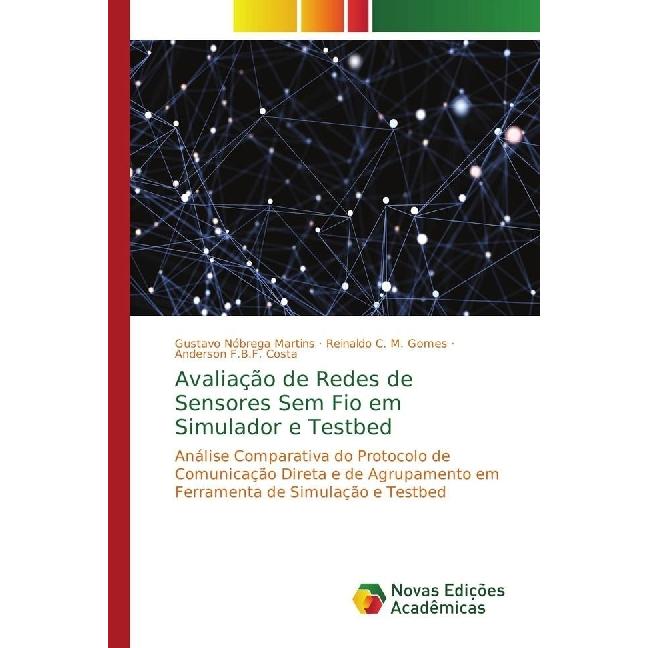 Avaliação de Redes de Sensores Sem Fio em Simulador e Testbed, Fachbücher von Gustavo Nóbrega Martins, Anderson F.B.F. C...