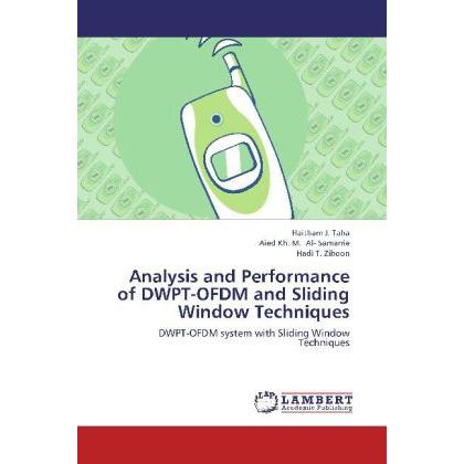 Analysis and Performance of DWPT-OFDM and Sliding Window Techniques, Fachbücher von Hadi T. Ziboon, Aied Kh. M. Al- Sama...