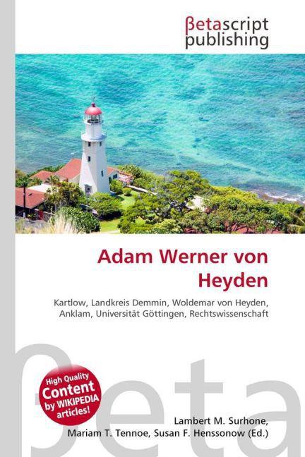 Produktbild Adam Werner von Heyden (Deutsch, Lambert M. Surhone, Miriam T. Timpledon, Susan F. Marseken, 2010)