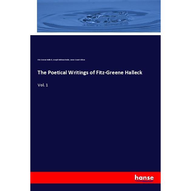 The Poetical Writings of Fitz-Greene Halleck, Fachbücher von James Grant Wilson, Fitz-Greene Halleck, Joseph Rodman Drak...