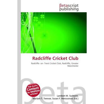 Radcliffe Cricket Club, Ratgeber von Lambert M. Surhone, Miriam T. Timpledon, Susan F. Marseken