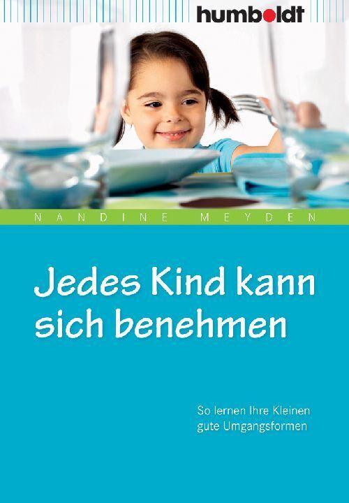 Produktbild Jedes Kind kann sich benehmen (Deutsch, Nandine Meyden, 2012)