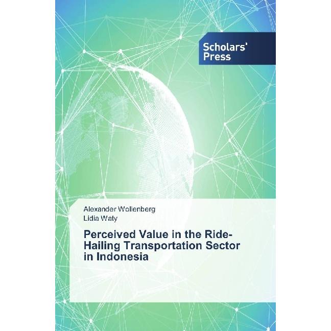 Perceived Value in the Ride-Hailing Transportation Sector in Indonesia, Fachbücher von Alexander Wollenberg, Lidia Waty