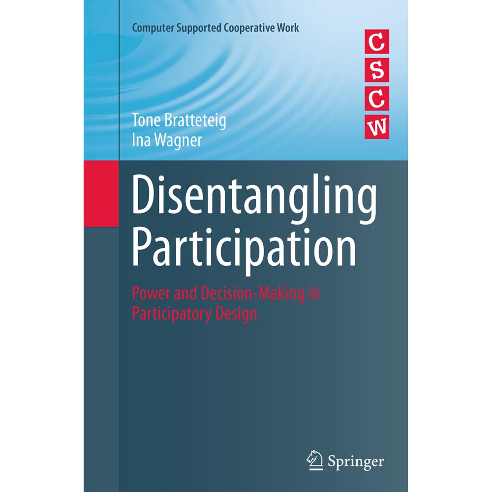 Disentangling Participation, Fachbücher von Ina Wagner, Tone Bratteteig