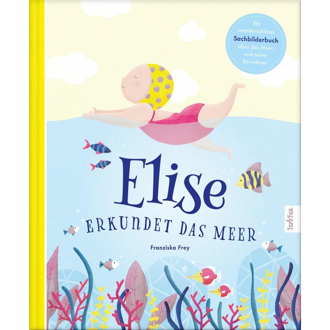 Elise erkundet das Meer, Kinderbücher von Franziska Frey
