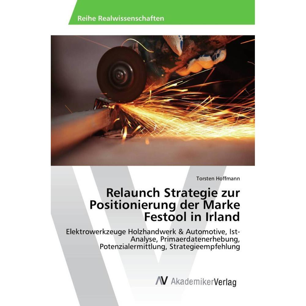 Relaunch Strategie zur Positionierung der Marke Festool in Irland, Fachbücher von Torsten Hoffmann