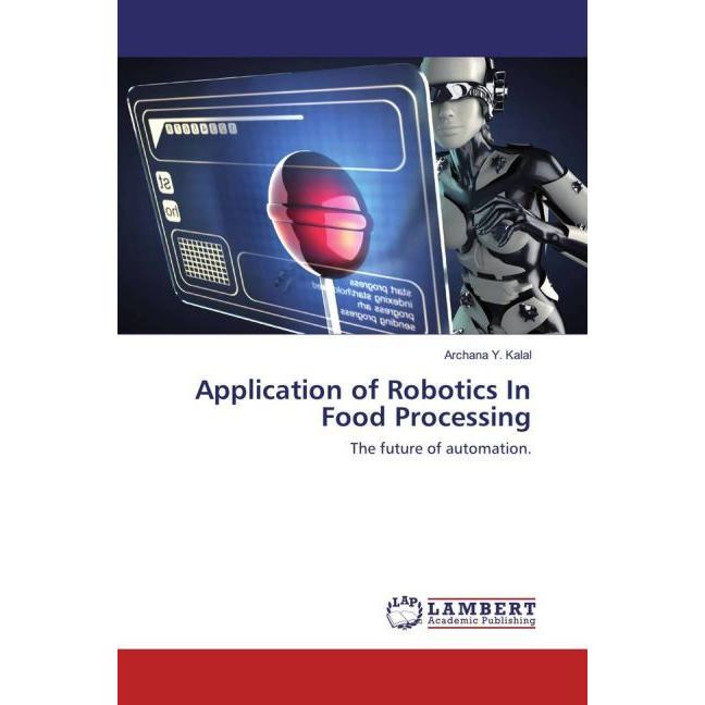 Application of Robotics In Food Processing, Fachbücher von Archana Y. Kalal