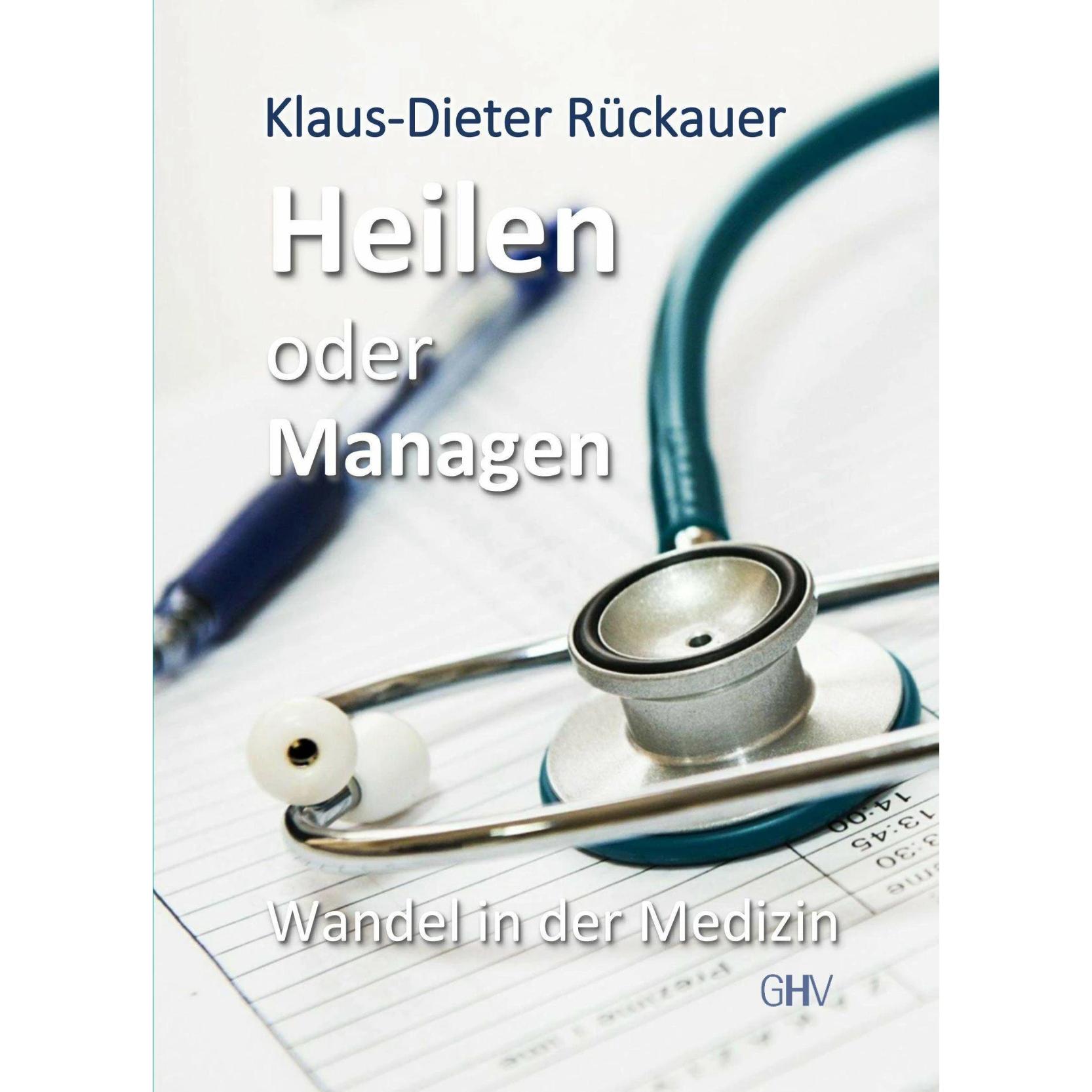 Rückauer:Heilen oder Managen, Fachbücher von Klaus-Dieter Rückauer