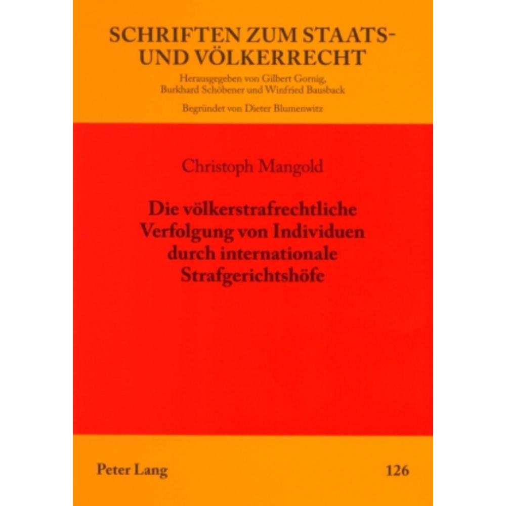 Die völkerstrafrechtliche Verfolgung von Individuen durch internationale Strafgerichtshöfe, Fachbücher von Christoph Man...