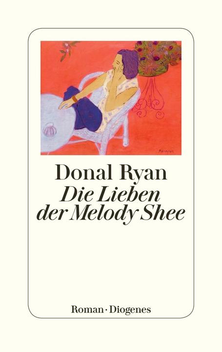 Produktbild Die Lieben der Melody Shee (Deutsch, Donal Ryan, 2018)