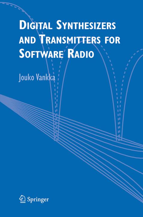 Digital Synthesizers and Transmitters for Software Radio (Jouko Vankka, 2010)