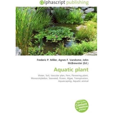 Aquatic plant, Fachbücher von Agnes F. Vandome, Frederic P. Miller, John McBrewster