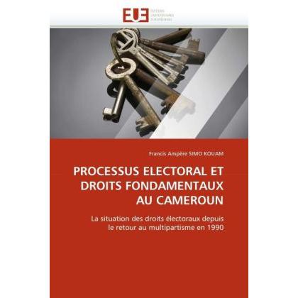 Processus Electoral Et Droits Fondamentaux Au Cameroun, Fachbücher