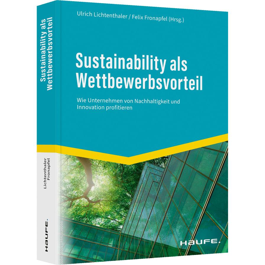 Sustainability als Wettbewerbsvorteil, Fachbücher von Ulrich Lichtenthaler, Felix Fronapfel