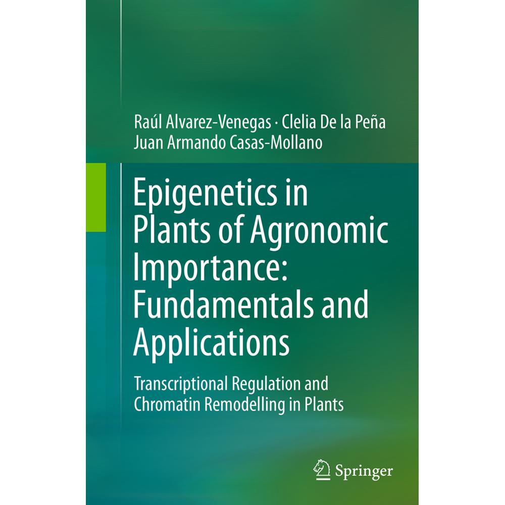 Epigenetics in Plants of Agronomic Importance: Fundamentals and Applications, Fachbücher von Clelia De la Peña, Juan Arm...