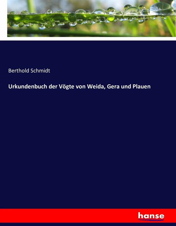 Produktbild Urkundenbuch der Vögte von Weida, Gera und Plauen (Deutsch, Berthold Schmidt, 2016)