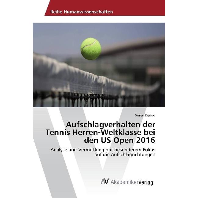 Aufschlagverhalten der Tennis Herren-Weltklasse bei den US Open 2016, Ratgeber von Sören Dengg