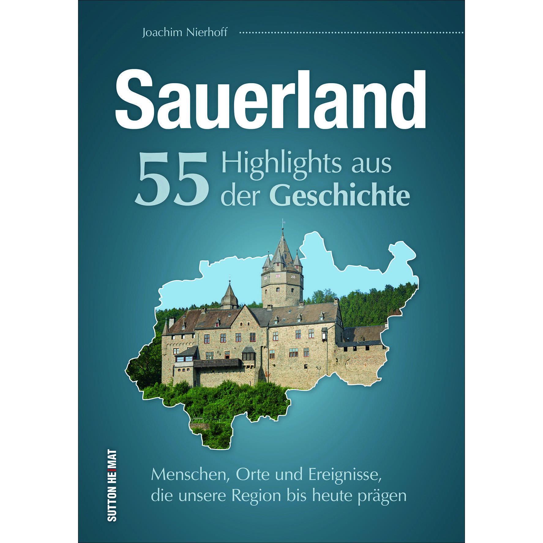 Sauerland. 55 Highlights aus der Geschichte, Sachbücher von Joachim Nierhoff