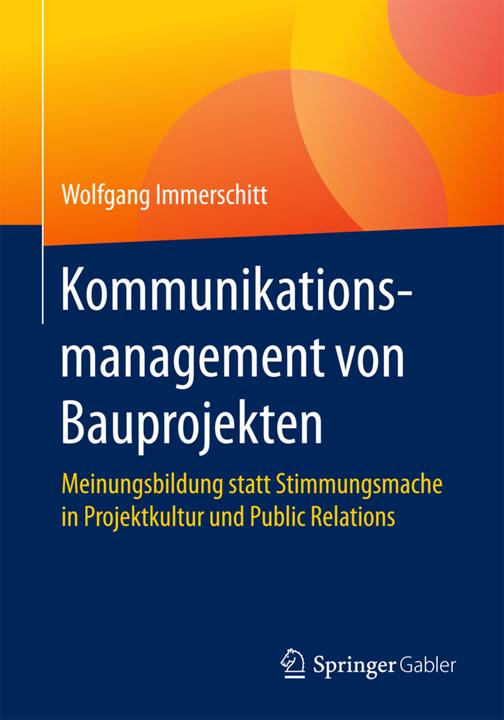 Produktbild Kommunikationsmanagement von Bauprojekten (Deutsch, Wolfgang Immerschitt, 2017)