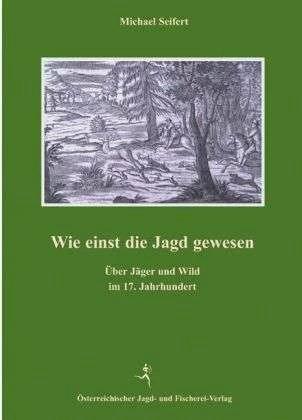 Produktbild Wie einst die Jagd gewesen (Deutsch, Michael Seifert, 2010)