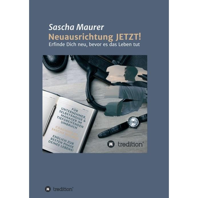 Neuausrichtung JETZT!, Ratgeber von Sascha Maurer