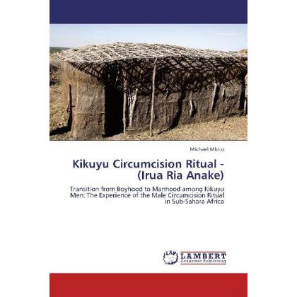 Kikuyu Circumcision Ritual - (Irua Ria Anake), Fachbücher von Michael Mbito