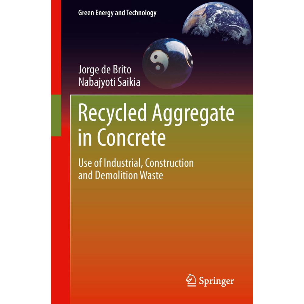 Recycled Aggregate in Concrete, Fachbücher von Jorge de Brito, Nabajyoti Saikia